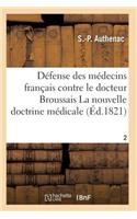 Médecins Français Contre Le Docteur Broussais, Auteur de la Nouvelle Doctrine Médicale T02