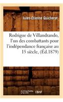 Rodrigue de Villandrando, l'Un Des Combattants Pour l'Indépendance Française Au 15 Siècle, (Éd.1879)