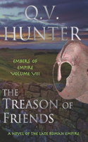 Treason of Friends, A Novel of the Late Roman Empire