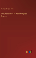 Uncertainties of Modern Physical Science