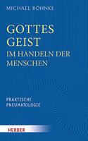 Gottes Geist Im Handeln Der Menschen: Praktische Pneumatologie