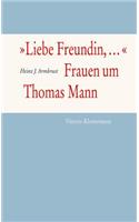 'Liebe Freundin, ...'. Frauen Um Thomas Mann