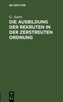 Die Ausbildung Der Rekruten in Der Zerstreuten Ordnung