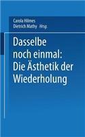 Dasselbe Noch Einmal: Die Ästhetik Der Wiederholung