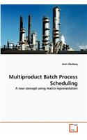 Multiproduct Batch Process Scheduling
