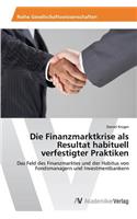 Finanzmarktkrise als Resultat habituell verfestigter Praktiken