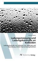 Ladungsmessung und Ladungskontrolle an Kolloiden