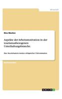 Aspekte der Arbeitsmotivation in der tourismusbezogenen Unterhaltungsbranche.