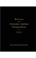 Mittheilungen Aus Den Königlichen Technischen Versuchsanstalten Zu Berlin