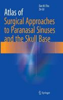 Atlas of Surgical Approaches to Paranasal Sinuses and the Skull Base