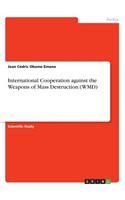 International Cooperation against the Weapons of Mass Destruction (WMD)