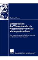 Einflussfaktoren Des Wissenstransfers in Wissensintensiven Dienstleistungsunternehmen