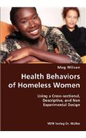 Health Behaviors of Homeless Women- Using a Cross-sectional, Descriptive, and Non Experimental Design