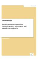 Interdependenzen zwischen Strategie-Kultur-Organisation und Personal-Management