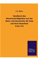Handbuch des Wissenswürdigkeiten aus der Natur und Geschichte der Erde und ihrer Bewohner
