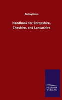 Handbook for Shropshire, Cheshire, and Lancashire