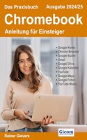 Das Praxisbuch Chromebook - Anleitung fur Einsteiger (Ausgabe 2024/25)