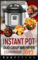 INSTANT POT DUO CRISP AIR Fryer Cookbook 2022