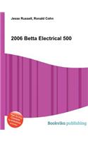 2006 Betta Electrical 500