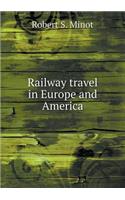 Railway Travel in Europe and America