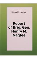 Report of Brig. Gen. Henry M. Naglee