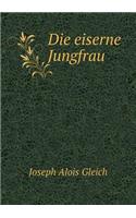 Die eiserne Jungfrau: (German)