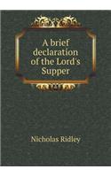 A brief declaration of the Lord's Supper