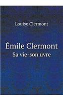 Émile Clermont Sa Vie-Son Uvre