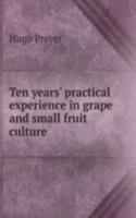 TEN YEARS PRACTICAL EXPERIENCE IN GRAPE