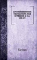 COUNTERTERRORISM: THE CHANGING FACE OF TERROR: S. Hrg. 109-859