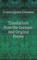 Translations from the German: And Original Poems