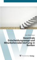 Dezentrale Entscheidungswege und Mitarbeiterzielerreichung in Banken