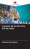 L'avenir de la CPI et la CPI du futur