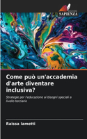 Come può un'accademia d'arte diventare inclusiva?