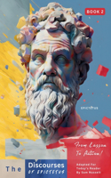 Discourses of Epictetus (Book 2) - From Lesson To Action!
