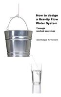 How to design a Gravity Flow Water System