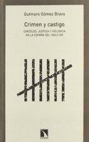 Crimen y castigo: Carceles, justicia y violencia en la Espana del siglo XIX