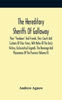 The Hereditary Sheriffs Of Galloway; Their 