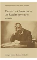Tsereteli -- A Democrat in the Russian Revolution