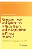 Quantum Theory and Symmetries with Lie Theory and Its Applications in Physics Volume 2