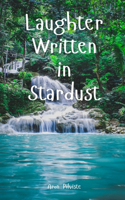 Laughter Written in Stardust