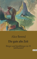 gute alte Zeit: Bürger und Spießbürger im 19. Jahrhundert