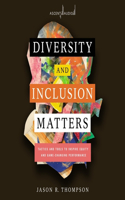 Diversity and Inclusion Matters: Tactics and Tools to Inspire Equity and Game-Changing Performance
