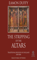 Stripping of the Altars: Traditional Religion in England, 1400-1580