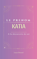 Le prénom Katia: dictionnaire des symboles KATIA psychogénéalogie ORIGINE signification ETYMOLOGIE Symbolique transgénérationnel livre