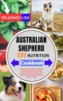 AUSTRALIAN SHEPHERD DOG NUTRITION Cookbook
