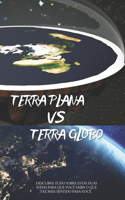 Terra Plana Vs Terra Globo