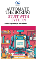 Automate the Boring Stuff with Python: Create 3D Games and Interactive Experiences from Scratch