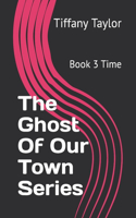 Ghost Of Our Town Series