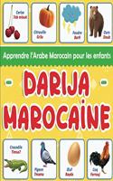 Darija Marocaine: Apprendre l'Arabe Marocain pour les enfants: Plus de 100 mots du vocabulaire quotidien traduits du Français et présentés par thématiques